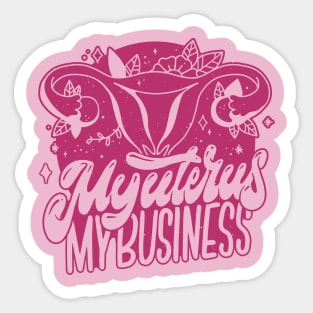 My Uterus, My Business // Protect Women's Rights Sticker